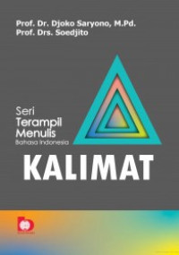 Seri Terampil Menulis Bahasa Indonesia : Kalimat