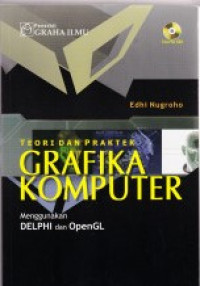 Teori & Praktek Grafika Komputer Menggunakan Delphi dan Open GL