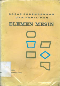 Dasar Perencanaan dan Pemilihan Elemen Mesin