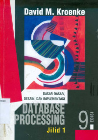 DataBase Processing Jilid 1: Dasar-Dasar, Desain, dan Implementasi