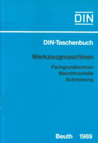 DIN-Taschenbuch 121. Werkzeugmaschinen: Fachgrundnormen Maschinenteile Schmierung