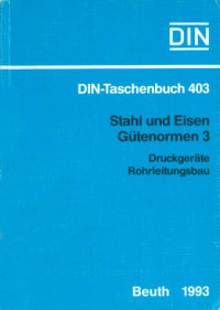 DIN-Taschenbuch 403. Stahl Und Eisen Gütenormen 3: Druckgeräte Rohrleitungsbau