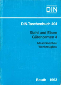 DIN-Taschenbuch 404. Stahl und Eisen Gütenormen 4: Maschinenbau, Werkzeugbau