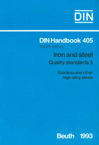 DIN Handbook 405 (English edition). Iron And Steel: Quality Standards 5. Stainless and other high-alloy steels