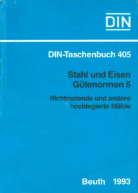 DIN-Taschenbuch 405. Stahl Und Eisen Gütenormen 5: Nichtrostende Und Andere Hochlegierte Stähle