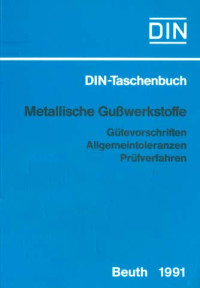 DIN-Taschenbuch 53. Metallische Gusswerkstoffe: Gütevorschriften, Allgemeintoleranzen, Prüfverfahren