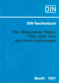 DIN-Taschenbuch 54. Blei, Magnesium, Nickel, Titan, Zink, Zinn und Deren Legierungen