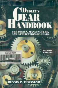 Dudley's Gear Handbook: The Design, Manufacture, and Application of Gears 2ed