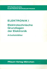 Elektronik I: Elektrotechnische Grundlagen Der Elektronik.  Arbeitsblätter