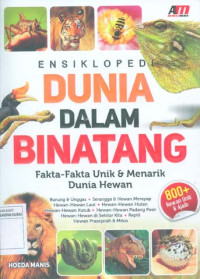 Ensiklopedi Dunia dalam Binatang: Fakta-Fakta Unik & Menarik Dunia Hewan