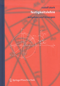 Festigkeitslehre: Aufgaben und Lösungen