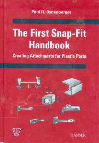 The First Snap-Fit Handbook: Creating Attachments for Plastic Parts