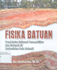 Fisika Batuan: Pendekatan Estimasi Permeabilitas dan Saturasi Air Berbasiskan Data Seismik