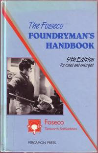 The Fosesco Foundryman'S Handbook: Facts, Figures and Formulae 9ed