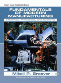 Fundamentals of Modern Manufacturing: Materials, Processes, And Systems