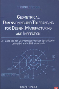 Geometrical Dimensioning and Tolerancing for Design, Manufacturing and Inspection: A Handbook for Geometrical Product Specification using ISO and ASME Standards 2nd ed