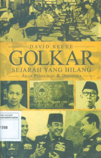 GOLKAR: Sejarah yang Hilang, Akar Pemikiran & Dinamika