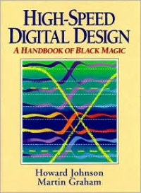 High-Speed Digital Design.  A Handbook of Black Magic