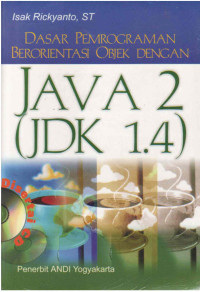 Dasar Pemrograman Berorientasi Objek Dengan Java 2 (Jdk 1.4 )