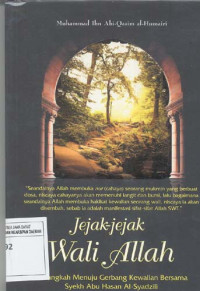 Jejak-Jejak Wali Allah. Melangkah Menuju Gerbang Kewalian Bersama Syekh Abu Hasan Al-Syadzili