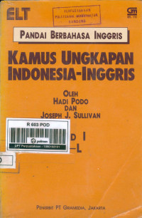 Pandai Berbahasa Inggris. Kamus Ungkapan Indonesia-Inggris Jilid I A - L