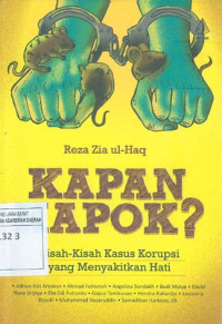 Kapan Kapok?. Kisah-kisah kasus korupsi yang menyakitkan hati