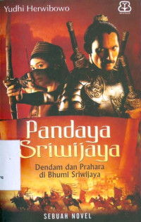 Pandaya Sriwijaya: Dendam dan Prahara Di Bhumi Sriwijaya