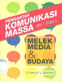 Pengantar Komunikasi Massa: Melek Media & Budaya  Jilid 1