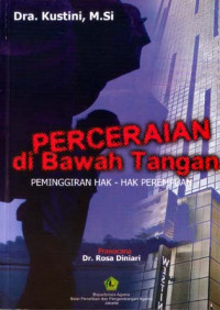 Perceraian di Bawah Tangan. Peminggiran Hak-Hak Perempuan