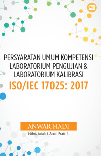 Persyaratan Umum Kompetensi Laboratorium Pengujian & Laboratorium Kalibrasi ISO/IEC 17025: 2017