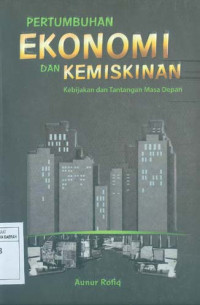 Pertumbuhan Ekonomi dan Kemiskinan: Kebijakan dan Tantangan Masa Depan