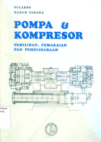 Pompa & Kompresor. Pemilihan, Pemakaian dan Pemeliharaan