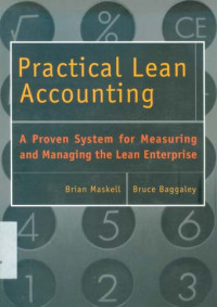 Practical Lean Accounting. A Proven System for Measuring and Managing The Lean Enterprise