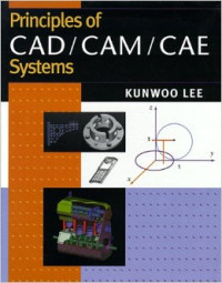 Principles Of CAD/CAM/CAE Systems