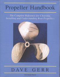 Propeller Handbook: The Complete Reference for Choosing, Installing, and Understanding Boat Propellers