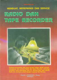 Membuat, Mereparasi dan Service Radio Dan Tape Recorder