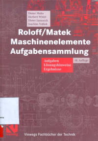 Roloff/Matek Maschinenelemente Aufgabensammlung. Aufgaben, Lösungshinweise, Ergebnisse 14 Auflage