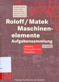 Roloff/Matek Maschinenelemente Aufgabensammlung 11 Auflage. Aufgaben, Lösungshinweise, Ergebnisse