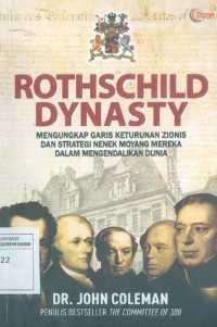 Rothschild Dynasty: Mengungkap Garis Keturunan Zionis dan Strategi Nenek Moyang Mereka dalam Mengendalikan Dunia