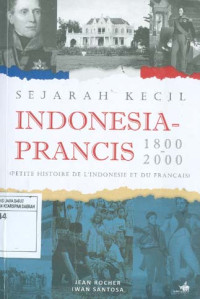 Sejarah Kecil Indonesia-Prancis 1800-2000 (Petite Histoire De L'Indonesie Et Du Francais)