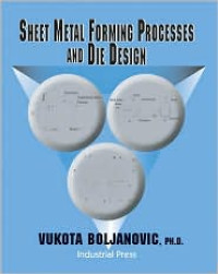 Sheet Metal Forming Processes and Die Design