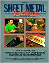 Sheet Metal Handbook: How to Form and Shape Sheet Metal for Competition, Custom and Restoration Use