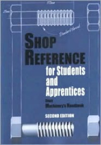 Shop Reference for Students and Apprentices from Machinery's Handbook 2ed
