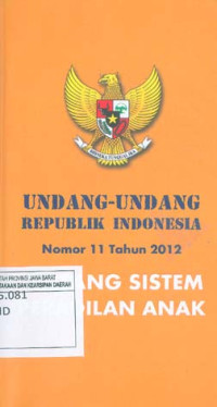 Undang-Undang RI No. 11 Tahun 2012 tentang Sistem Peradilan Anak