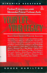 Your Life Your Legacy: Panduan Enterpreneur untuk Menemukan Potensi Terbesar Anda