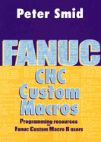 Fanuc CNC Custom Macros. Programming Resources for Fanuc Custom Macros B Users