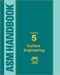 ASM HANDBOOK : SURFACE Engineering Volume 5