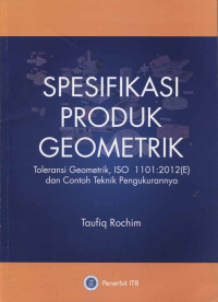 Spesifikasi Produk Geometrik : Toleransi Geometrik, ISO 1101:2012(E) dan Contoh Teknik Pengukurannya
