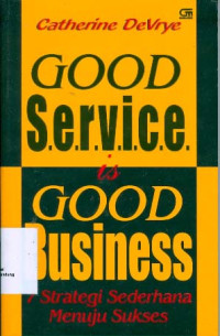Good Service is Good Business: 7 Strategi Sederhana Menuju Sukses