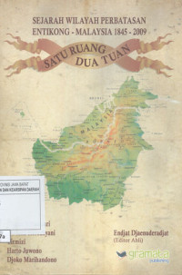 Satu Ruang Dua Tuan 1845-2009: Sejarah Wilayah Perbatasan Entikong-Malaysia